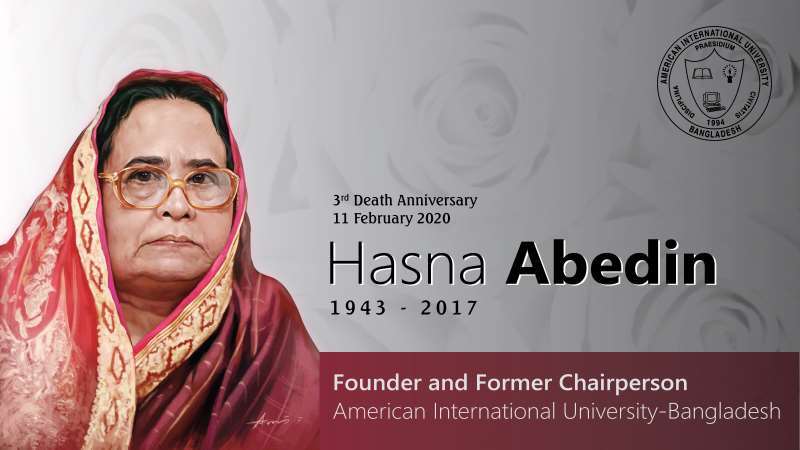 Remembering the kindness and compassion of Late Hasna Abedin, Founder and Former Chairperson of AIUB On the Occasion of her Third Death Anniversary   February 11, 2020